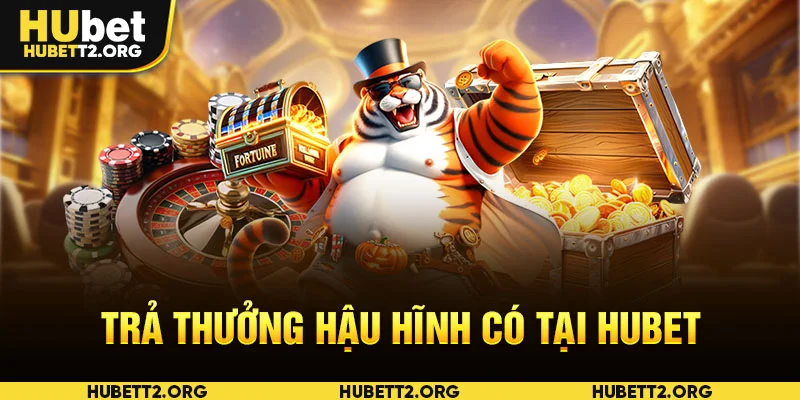 Trả thưởng hậu hĩnh có tại HUBET
