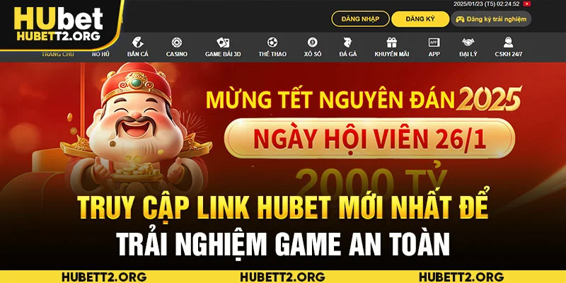 Vào link HUBET mới nhất để trải nghiệm game an toàn